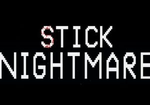 Stick Nightmare