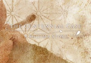 The Centennial Case A Shijima Story