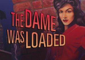The Dame Was Loaded