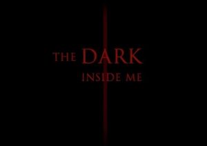 The Dark Inside Me
