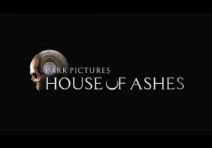 The Dark Pictures House of Ashes