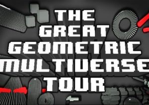 The Great Geometric Multiverse Tour