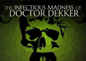 The Infectious Madness of Doctor Dekker