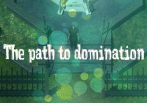 The path to domination