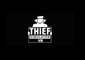 Thief Simulator VR