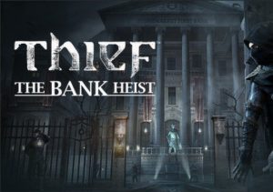 THIEF The Bank Heist