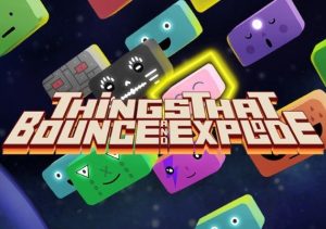Things That Bounce & Explode