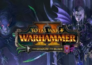 Total War WARHAMMER 2 The Shadow & The Blade