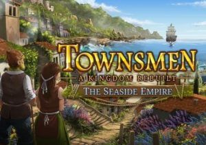 Townsmen A Kingdom Rebuilt The Seaside Empire