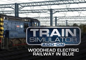 Train Simulator Woodhead Electric Railway in Blue Route Add-On