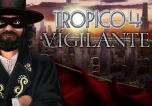 Tropico 4 Vigilante DLC