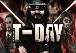 Tropico 5 T-Day