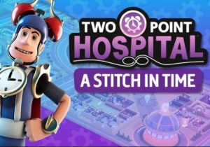 Two Point Hospital A Stitch in Time