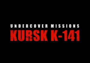Undercover Missions Operation Kursk K-141