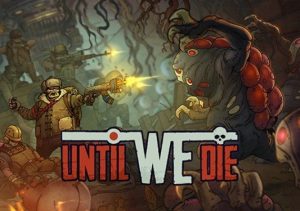 Until We Die