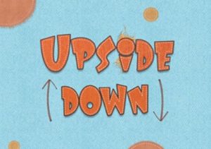 UPSIDE DOWN