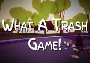 What A Trash Game