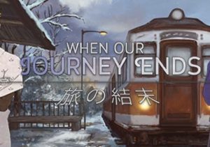 When Our Journey Ends A Visual Novel