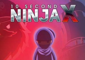 10 Second Ninja X