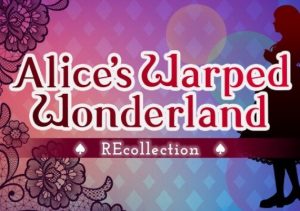 Alice’s Warped Wonderland REcollection