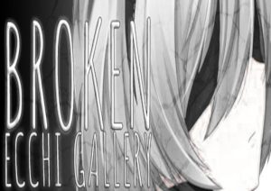 Broken Ecchi Gallery