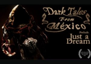 Dark Tales from Mexico Prelude. Just a Dream... with The Sack Man