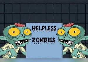 HELPLESS ZOMBIES