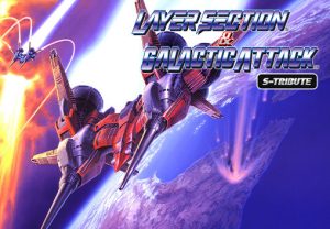 Layer Section & Galactic Attack S-Tribute
