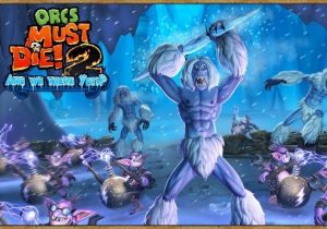 Orcs Must Die! 2 Are We There Yeti?
