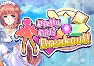 Pretty Girls Breakout!