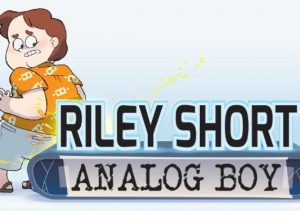 Riley Short Analog Boy Episode 1