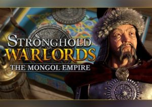Stronghold Warlords The Mongol Empire Campaign