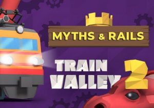 Train Valley 2 Myths and Rails