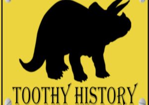 TOOTHY HISTORY