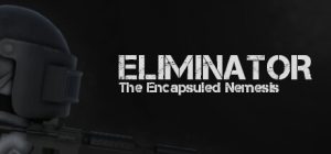 Eliminator The Encapsuled Nemesis