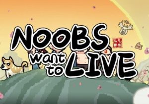 Noobs Want to Live