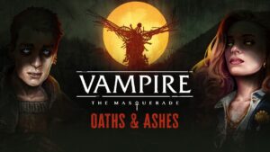 Vampire: The Masquerade - Oaths & Ashes