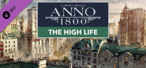 Anno 1800 The High Life