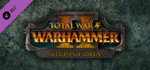 Total War: WARHAMMER II – Steps of Isha