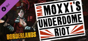 Borderlands Mad Moxxis Underdome Riot