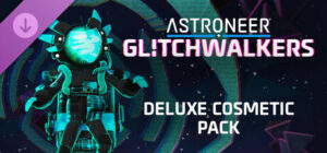 ASTRONEER: Glitchwalkers – Deluxe Cosmetic Pack Xbox One