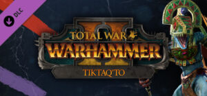 Total War: WARHAMMER II – Tiktaq'to