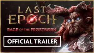 Last Epoch Season 5: Rage of the Frostborn – offizieller Trailer