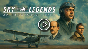 SKY LEGENDS – An Aeropostal Epic