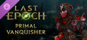 Last Epoch – Primal Vanquisher Supporter Pack