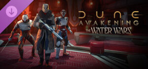 Dune: Awakening – The Water Wars