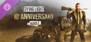 Dying Light 10th Anniversary Bundle