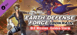 EARTH DEFENSE FORCE IRON RAIN DLC Mission Golden Storm