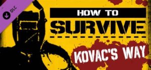 How to Survive – Kovac's Way DLC