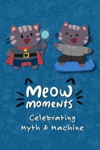 Meow Moments: Celebrating Myth & Machine Switch